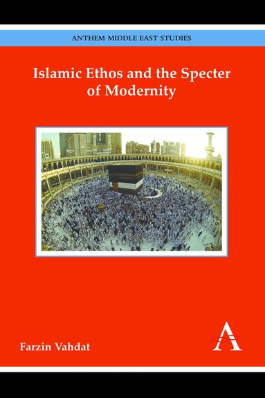 Farzin Vahdat - Islamic Ethos and the Specter of Modernity, Inbunden