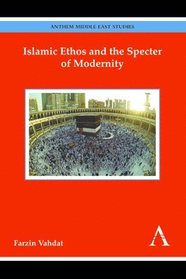 bokomslag Islamic Ethos and the Specter of Modernity