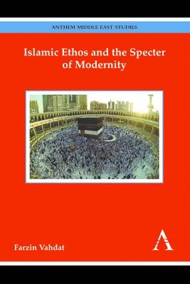 Farzin Vahdat - Islamic Ethos and the Specter of Modernity, Häftad
