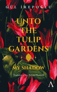 bokomslag Unto the Tulip Gardens