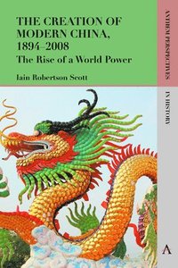 bokomslag The Creation of Modern China, 18942008