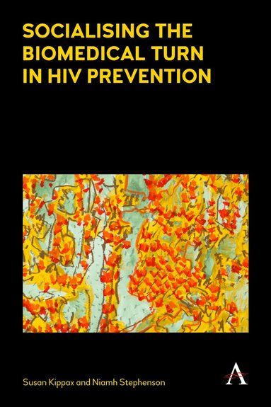 Susan Kippax, Niamh Stephenson - Socialising the Biomedical Turn in HIV Prevention, Inbunden