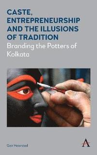 bokomslag Caste, Entrepreneurship and the Illusions of Tradition