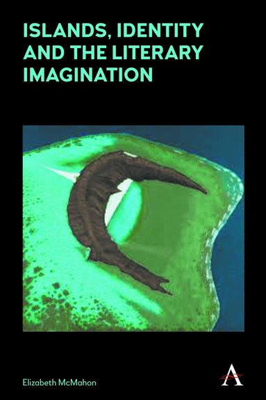 Elizabeth McMahon - Islands, Identity and the Literary Imagination, Inbunden