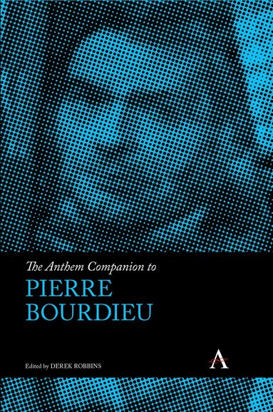 Derek Robbins - Anthem Companion to Pierre Bourdieu, Inbunden