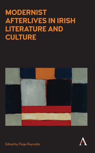Paige Reynolds - Modernist Afterlives in Irish Literature and Culture, Inbunden