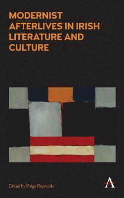 Modernist Afterlives in Irish Literature and Culture 1