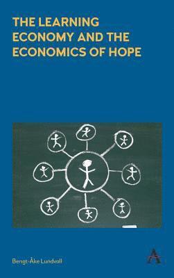 The Learning Economy and the Economics of Hope 1