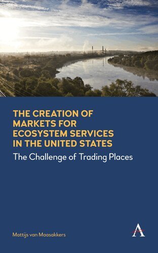 Mattijs van Maasakkers - Creation of Markets for Ecosystem Services in the United States, Inbunden