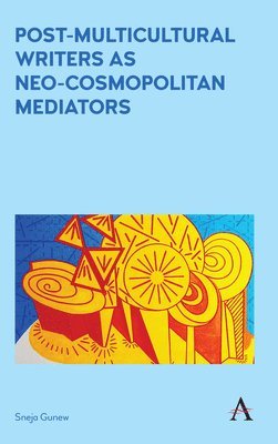 Post-Multicultural Writers as Neo-cosmopolitan Mediators 1