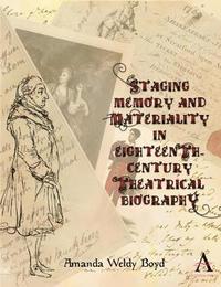 bokomslag Staging Memory and Materiality in Eighteenth-Century Theatrical Biography