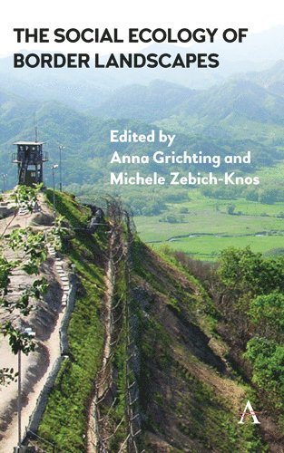 Anna Grichting, Michele Zebich-Knos - Social Ecology of Border Landscapes, Inbunden