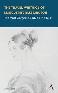 bokomslag The Travel Writings of Marguerite Blessington
