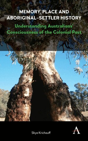 Skye Krichauff - Memory, Place and Aboriginal-Settler History, Inbunden