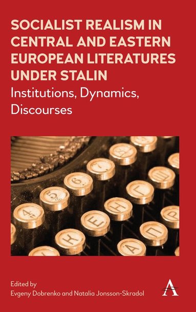 Evgeny Dobrenko, Natalia Jonsson-Skradol - Socialist Realism in Central and Eastern European Literatures under Stalin, Inbunden