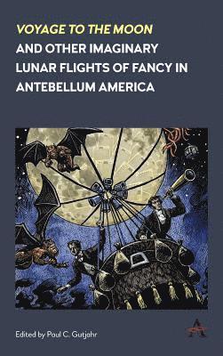 bokomslag 'Voyage to the Moon' and Other Imaginary Lunar Flights of Fancy in Antebellum America