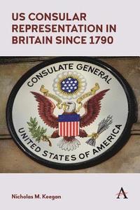 bokomslag US Consular Representation in Britain since 1790