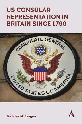 US Consular Representation in Britain since 1790 1