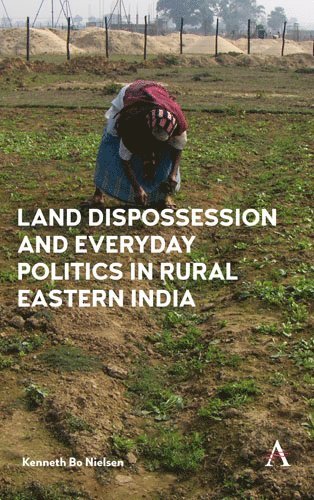 bokomslag Land Dispossession and Everyday Politics in Rural Eastern India