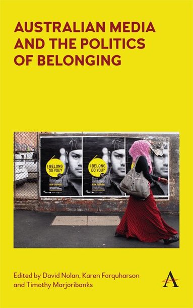 David Nolan, Karen Farquharson, Timothy Marjoribanks - Australian Media and the Politics of Belonging, Inbunden