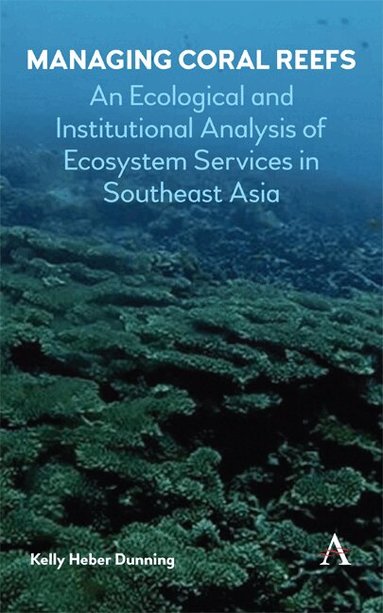 Kelly Heber Dunning - Managing Coral Reefs, Inbunden