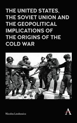 The United States, the Soviet Union and the Geopolitical Implications of the Origins of the Cold War 1