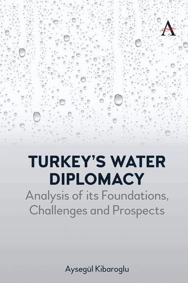 Aysegül Kibaroglu - Turkey’s Water Diplomacy, Inbunden