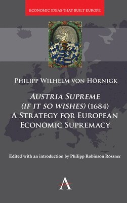 bokomslag Austria Supreme (if it so Wishes) (1684): 'A Strategy for European Economic Supremacy