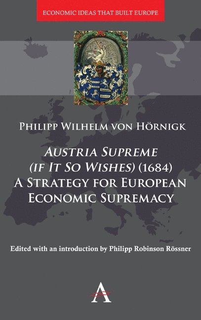 Austria Supreme (if it so Wishes) (1684): 'A Strategy for European Economic Supremacy 1