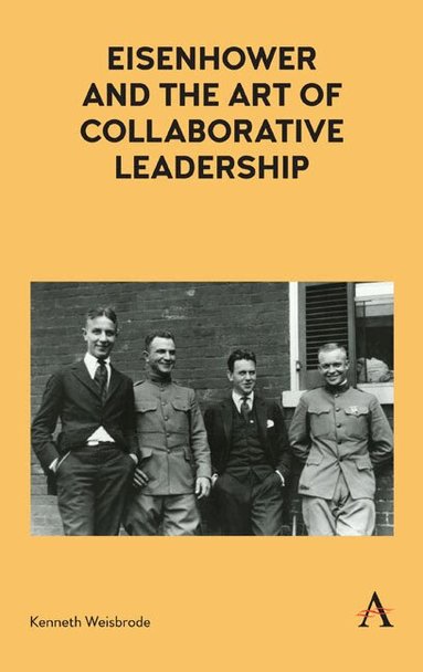 Kenneth Weisbrode - Eisenhower and the Art of Collaborative Leadership, Inbunden