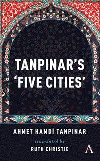 bokomslag Tanpinar's 'Five Cities'