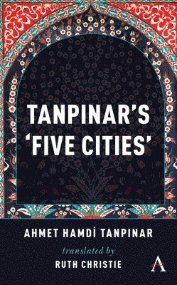 bokomslag Tanpinar's 'Five Cities'