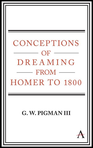 G. W. Pigman III - Conceptions of Dreaming from Homer to 1800, Inbunden