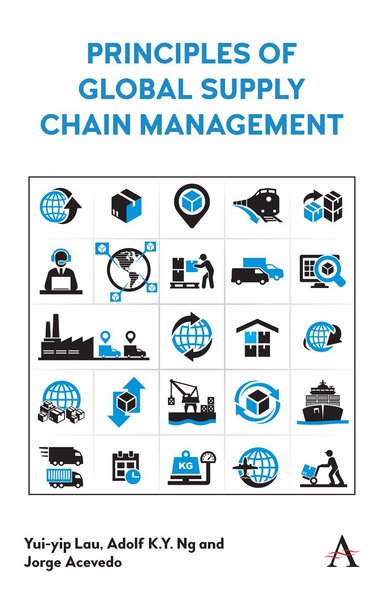 Yui-yip Lau, Adolf K.Y. Ng, Jorge Acevedo - Principles of Global Supply Chain Management, Inbunden