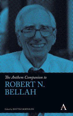 The Anthem Companion to Robert N. Bellah 1