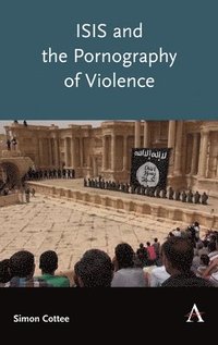 bokomslag ISIS and the Pornography of Violence