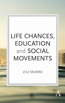 bokomslag Life Chances, Education and Social Movements