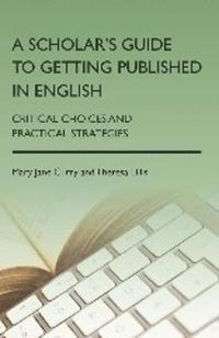bokomslag A Scholar's Guide to Getting Published in English