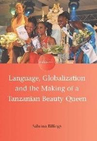 bokomslag Language, Globalization and the Making of a Tanzanian Beauty Queen