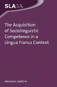 bokomslag The Acquisition of Sociolinguistic Competence in a Lingua Franca Context