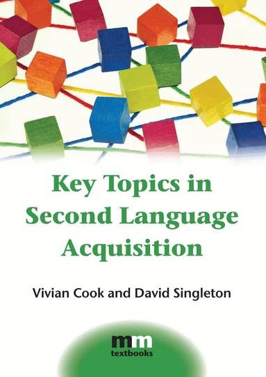 Vivian Cook, David Singleton - Key Topics in Second Language Acquisition, Häftad
