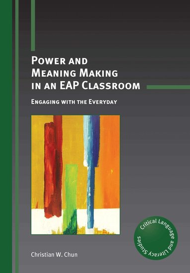 Christian W. Chun - Power and Meaning Making in an EAP Classroom, Häftad