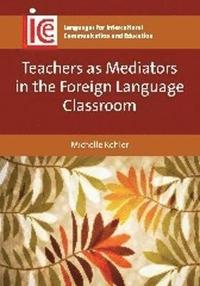 bokomslag Teachers as Mediators in the Foreign Language Classroom