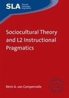 Rémi A. van Compernolle, Remi A. van Compernolle, Rémi A. Van Compernolle, Rémi A. van Compernolle - Sociocultural Theory and L2 Instructional Pragmatics, Häftad