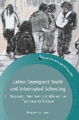 bokomslag Latino Immigrant Youth and Interrupted Schooling