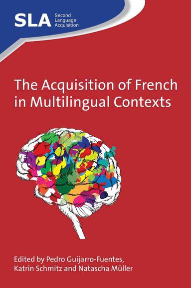 Pedro Guijarro-Fuentes, Katrin Schmitz, Natascha Müller - Acquisition of French in Multilingual Contexts, Inbunden