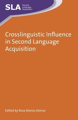 Rosa Alonso Alonso - Crosslinguistic Influence in Second Language Acquisition, Inbunden