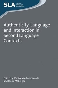 bokomslag Authenticity, Language and Interaction in Second Language Contexts