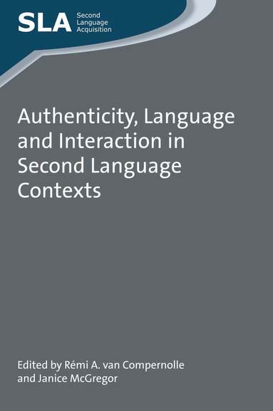 Rémi A. van Compernolle, Janice McGregor - Authenticity, Language and Interaction in Second Language Contexts, Inbunden
