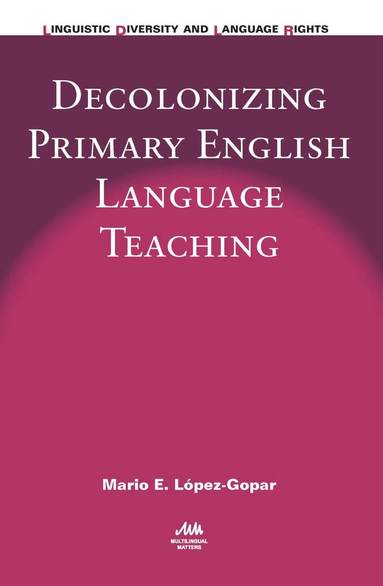 Mario E. López-Gopar - Decolonizing Primary English Language Teaching, Inbunden